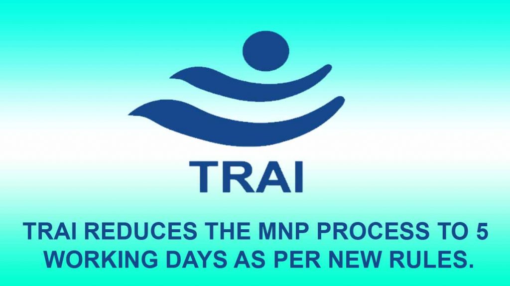 TRAI reduces the MNP process to 5 working days as per new rules.