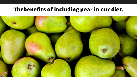 The benefits of including pear in our diet.