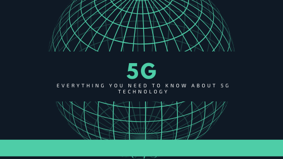 Everything you need to know about 5G technology